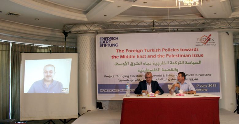 Photo of Pal-Think in cooperation with FES held session on: The Foreign Turkish Policies towards the Middle East and the Palestinian Issue